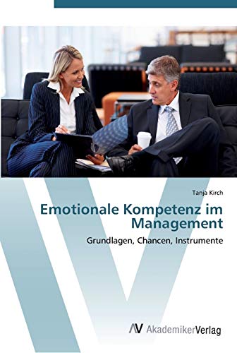 Imagen de archivo de Emotionale Kompetenz im Management: Grundlagen, Chancen, Instrumente (German Edition) a la venta por Lucky's Textbooks