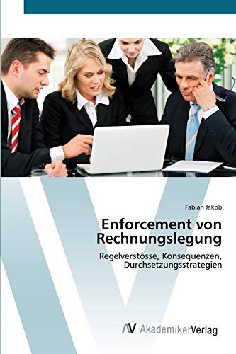 Imagen de archivo de Enforcement von Rechnungslegung: Regelverstsse, Konsequenzen, Durchsetzungsstrategien (German Edition) a la venta por Lucky's Textbooks