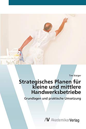 9783639447781: Strategisches Planen fr kleine und mittlere Handwerksbetriebe: Grundlagen und praktische Umsetzung