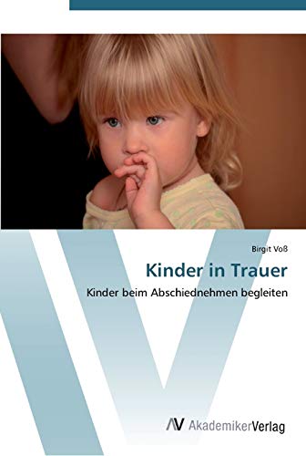 9783639448061: Kinder in Trauer: Kinder beim Abschiednehmen begleiten (German Edition)