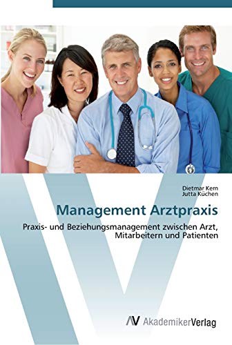 9783639448252: Management Arztpraxis: Praxis- und Beziehungsmanagement zwischen Arzt, Mitarbeitern und Patienten