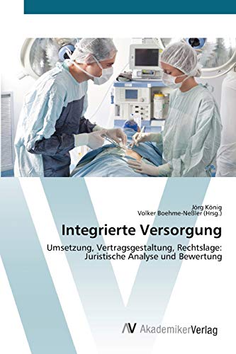 9783639449167: Integrierte Versorgung: Umsetzung, Vertragsgestaltung, Rechtslage: Juristische Analyse und Bewertung