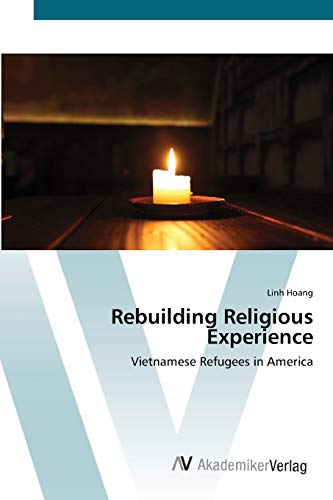 9783639449938: Rebuilding Religious Experience: Vietnamese Refugees in America