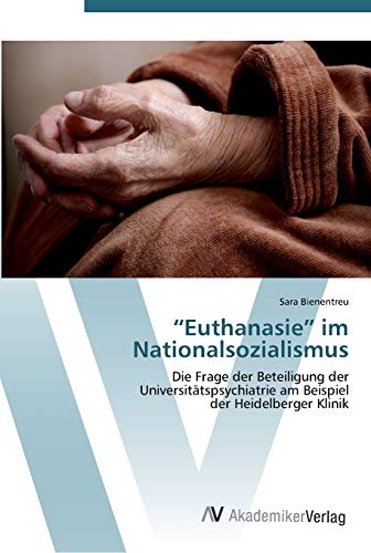 9783639450071: “Euthanasie” im Nationalsozialismus: Die Frage der Beteiligung der Universittspsychiatrie am Beispiel der Heidelberger Klinik
