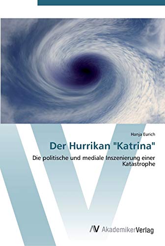 9783639450484: Der Hurrikan "Katrina": Die politische und mediale Inszenierung einer Katastrophe