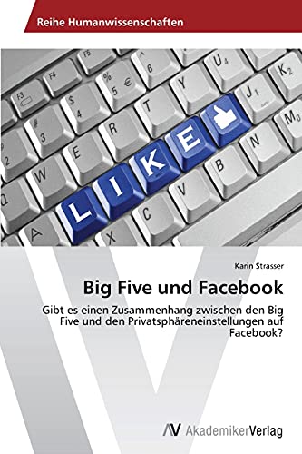 Beispielbild fr Big Five und Facebook Gibt es einen Zusammenhang zwischen den Big Five und den Privatsphreneinstellungen auf Facebook zum Verkauf von PBShop.store US