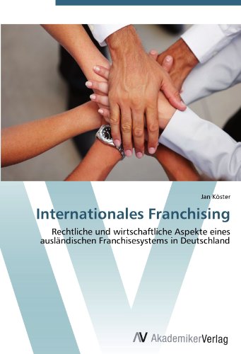 Stock image for Internationales Franchising: Rechtliche und wirtschaftliche Aspekte eines auslndischen Franchisesystems in Deutschland for sale by medimops