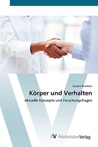 Stock image for Krper und Verhalten: Aktuelle Konzepte und Forschungsfragen (German Edition) for sale by Lucky's Textbooks