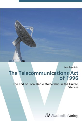 The Telecommunications Act of 1996 - Irvin, Matthew