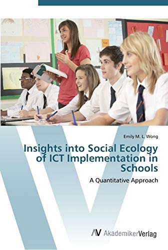 Stock image for Insights into Social Ecology of ICT Implementation in Schools: A Quantitative Approach for sale by Lucky's Textbooks