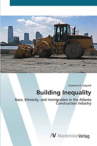 Imagen de archivo de Building Inequality: Race, Ethnicity, and Immigration in the Atlanta Construction Industry a la venta por Lucky's Textbooks