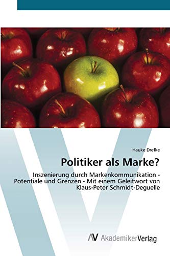 9783639454277: Politiker als Marke?: Inszenierung durch Markenkommunikation - Potentiale und Grenzen - Mit einem Geleitwort von Klaus-Peter Schmidt-Deguelle