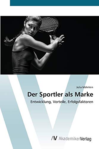 Stock image for Der Sportler als Marke: Entwicklung, Vorteile, Erfolgsfaktoren (German Edition) for sale by Lucky's Textbooks