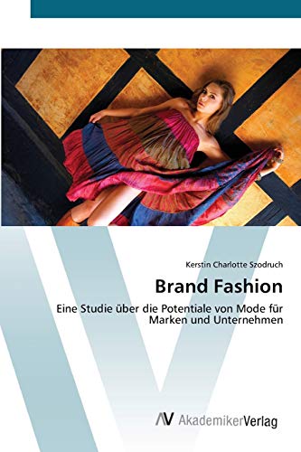 9783639454888: Brand Fashion: Eine Studie ber die Potentiale von Mode fr Marken und Unternehmen (German Edition)