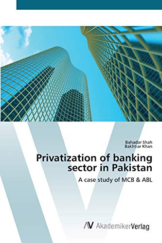 9783639455397: Privatization of banking sector in Pakistan: A case study of MCB & ABL