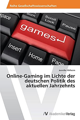 Stock image for Online-Gaming im Lichte der deutschen Politik des aktuellen Jahrzehnts for sale by Chiron Media