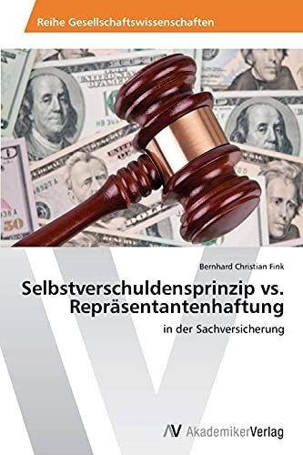 Stock image for Selbstverschuldensprinzip vs. Reprsentantenhaftung: in der Sachversicherung (German Edition) for sale by Lucky's Textbooks