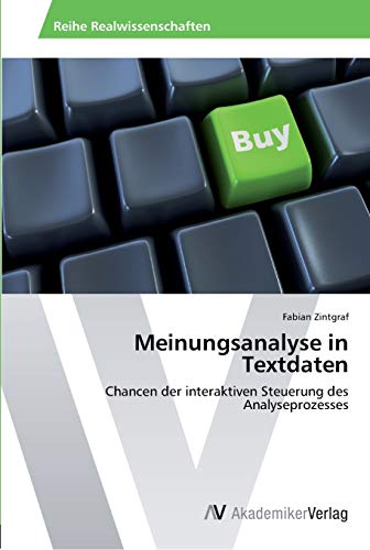 Stock image for Meinungsanalyse in Textdaten: Chancen der interaktiven Steuerung des Analyseprozesses (German Edition) for sale by Lucky's Textbooks