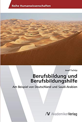 Imagen de archivo de Berufsbildung und Berufsbildungshilfe: Am Beispiel von Deutschland und Saudi-Arabien (German Edition) a la venta por Lucky's Textbooks