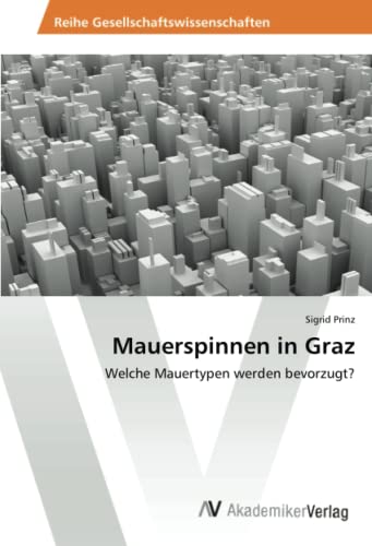 9783639459623: Mauerspinnen in Graz: Welche Mauertypen werden bevorzugt?