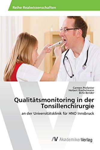 Stock image for Qualittsmonitoring in der Tonsillenchirurgie: an der Universittsklinik fr HNO Innsbruck (German Edition) for sale by Lucky's Textbooks