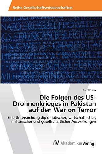 Beispielbild fr Die Folgen des US-Drohnenkrieges in Pakistan auf den War on Terror: Eine Untersuchung diplomatischer, wirtschaftlicher, militrischer und gesellschaftlicher Auswirkungen zum Verkauf von medimops