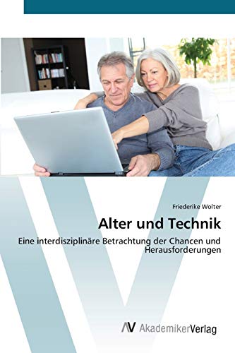 Stock image for Alter und Technik: Eine interdisziplinre Betrachtung der Chancen und Herausforderungen (German Edition) for sale by Lucky's Textbooks