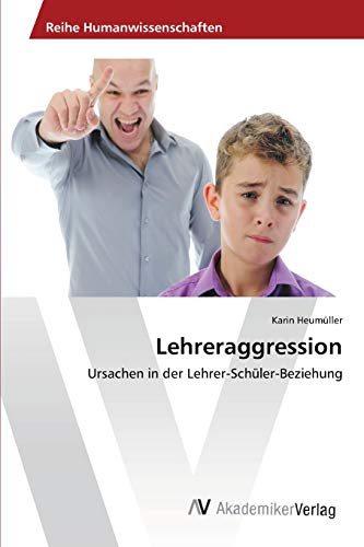9783639461299: Lehreraggression: Ursachen in der Lehrer-Schler-Beziehung