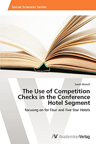 9783639461428: The Use of Competition Checks in the Conference Hotel Segment: focusing on for Four and Five Star Hotels
