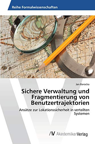 Stock image for Sichere Verwaltung und Fragmentierung von Benutzertrajektorien for sale by Chiron Media
