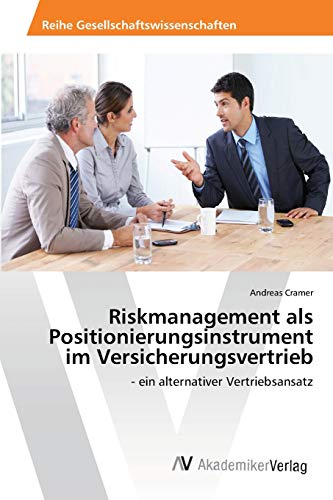 Beispielbild fr Riskmanagement als Positionierungsinstrument im Versicherungsvertrieb: - ein alternativer Vertriebsansatz zum Verkauf von Buchpark