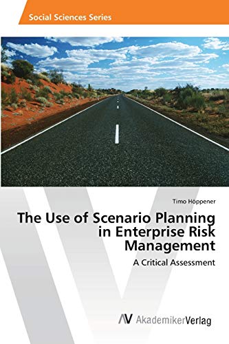 9783639464573: The Use of Scenario Planning in Enterprise Risk Management: A Critical Assessment