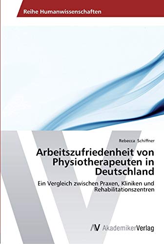 Imagen de archivo de Arbeitszufriedenheit von Physiotherapeuten in Deutschland a la venta por Chiron Media