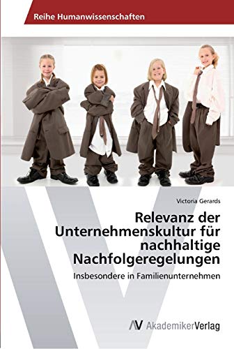 Stock image for Relevanz der Unternehmenskultur fr nachhaltige Nachfolgeregelungen: Insbesondere in Familienunternehmen (German Edition) for sale by Lucky's Textbooks