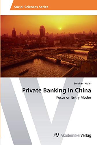 Private Banking in China: Focus on Entry Modes (9783639465624) by Maier, Stephan