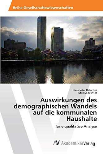 Stock image for Auswirkungen des demographischen Wandels auf die kommunalen Haushalte: Eine qualitative Analyse (German Edition) for sale by Lucky's Textbooks