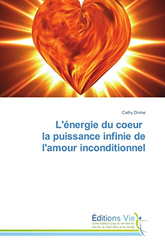 Imagen de archivo de L'energie du coeur la puissance infinie de l'amour inconditionnel a la venta por Chiron Media