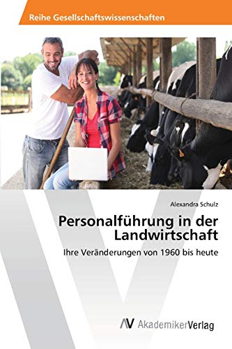 Stock image for Personalfhrung in der Landwirtschaft: Ihre Vernderungen von 1960 bis heute (German Edition) for sale by Lucky's Textbooks