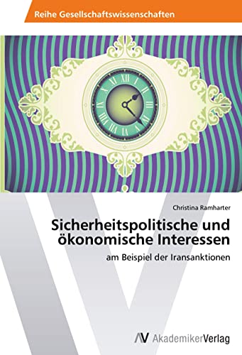 9783639470734: Sicherheitspolitische und konomische Interessen: am Beispiel der Iransanktionen