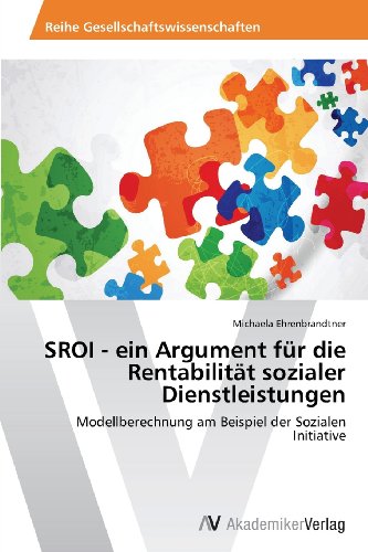 Beispielbild fr Sroi - Ein Argument Fr Die Rentabilitt Sozialer Dienstleistungen: Modellberechnung Am Beispiel Der Sozialen Initiative zum Verkauf von Revaluation Books