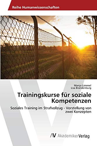 9783639471311: Trainingskurse fr soziale Kompetenzen: Soziales Training im Strafvollzug - Vorstellung von zwei Konzepten