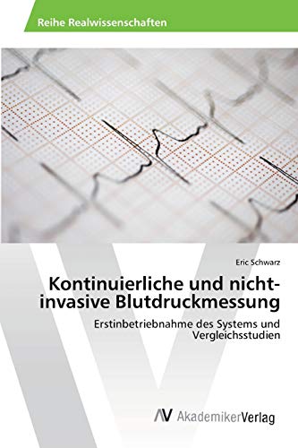 Beispielbild fr Kontinuierliche und nicht-invasive Blutdruckmessung: Erstinbetriebnahme des Systems und Vergleichsstudien zum Verkauf von medimops