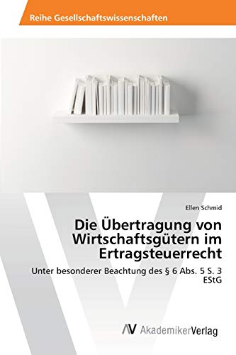Stock image for Die bertragung von Wirtschaftsgütern im Ertragsteuerrecht for sale by Ria Christie Collections