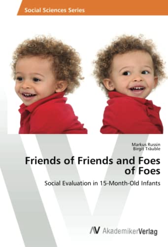 Stock image for Friends of Friends and Foes of Foes: Social Evaluation in 15-Month-Old Infants for sale by Lucky's Textbooks