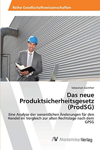 9783639475685: Das neue Produktsicherheitsgesetz (ProdSG): Eine Analyse der wesentlichen nderungen fr den Handel im Vergleich zur alten Rechtslage nach dem GPSG