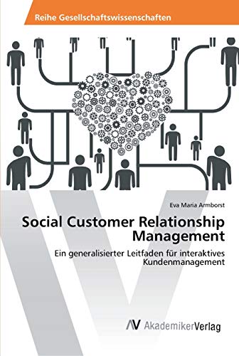 Imagen de archivo de Social Customer Relationship Management: Ein generalisierter Leitfaden fr interaktives Kundenmanagement a la venta por medimops