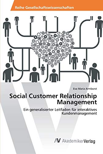 Stock image for Social Customer Relationship Management: Ein generalisierter Leitfaden fr interaktives Kundenmanagement for sale by medimops