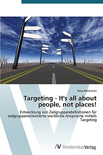 9783639476422: Targeting - It's all about people, not places!: Entwicklung von Zielgruppendefinitionen fr zielgruppenorientierte werbliche Ansprache mittels Targeting