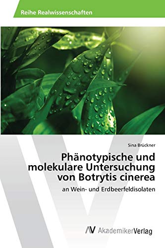 Beispielbild fr Phnotypische und molekulare Untersuchung von Botrytis cinerea (German Edition) zum Verkauf von Lucky's Textbooks