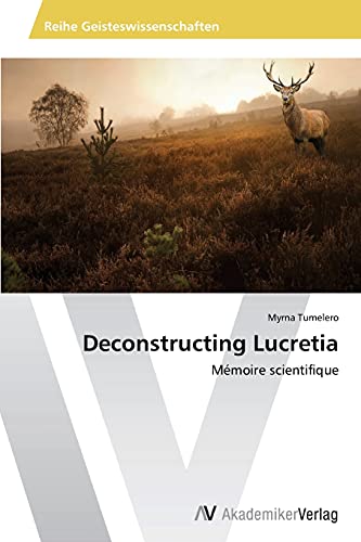 9783639477115: Deconstructing Lucretia: Mmoire scientifique
